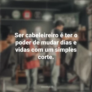 Ser cabeleireiro é ter o poder de mudar dias e vidas com um simples corte. Dia do Cabeleireiro