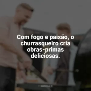 Com fogo e paixão, o churrasqueiro cria obras-primas deliciosas. Dia do Churrasqueiro