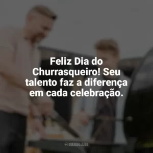 Feliz Dia do Churrasqueiro! Seu talento faz a diferença em cada celebração. Dia do Churrasqueiro