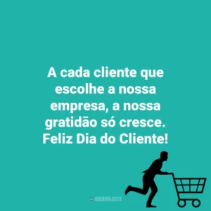 A cada cliente que escolhe a nossa empresa, a nossa gratidão só cresce. Feliz Dia do Cliente! Dia do Cliente