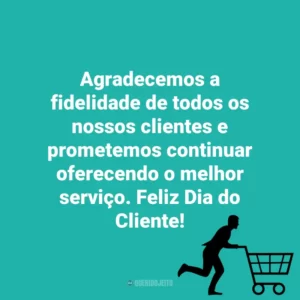 Agradecemos a fidelidade de todos os nossos clientes e prometemos continuar oferecendo o melhor serviço. Feliz Dia do Cliente! Dia do Cliente