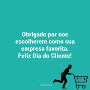 Obrigado por nos escolherem como sua empresa favorita. Feliz Dia do Cliente! Dia do Cliente