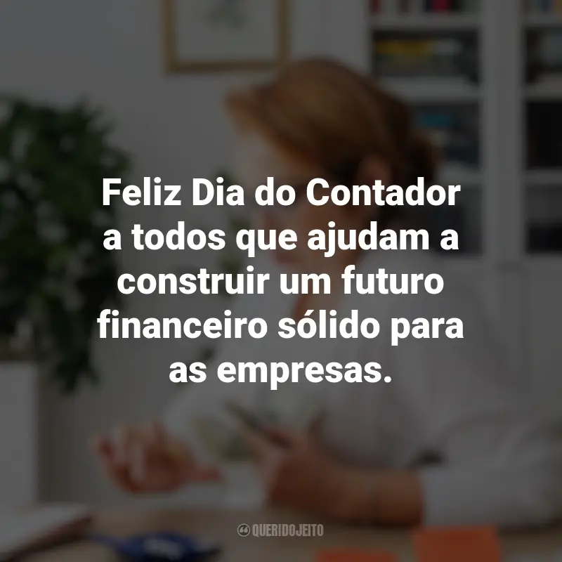 Melhores frases do Dia do Contador: Feliz Dia do Contador a todos que ajudam a construir um futuro financeiro sólido para as empresas.