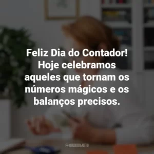 Feliz Dia do Contador! Hoje celebramos aqueles que tornam os números mágicos e os balanços precisos. Dia do Contador