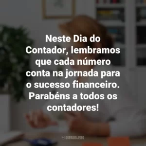 Neste Dia do Contador, lembramos que cada número conta na jornada para o sucesso financeiro. Parabéns a todos os contadores! Dia do Contador