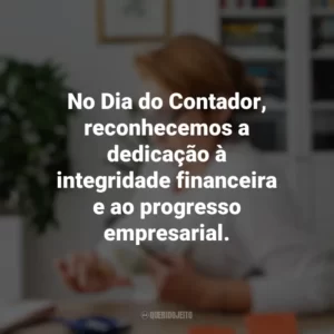 No Dia do Contador, reconhecemos a dedicação à integridade financeira e ao progresso empresarial. Dia do Contador