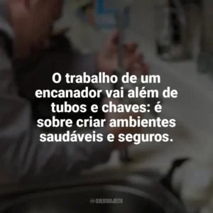 O trabalho de um encanador vai além de tubos e chaves: é sobre criar ambientes saudáveis e seguros. Dia do Encanador