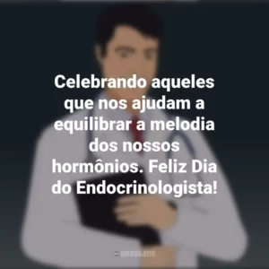Celebrando aqueles que nos ajudam a equilibrar a melodia dos nossos hormônios. Feliz Dia do Endocrinologista! Dia do Endocrinologista