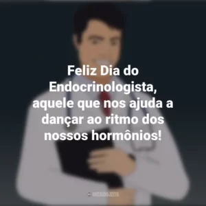 Feliz Dia do Endocrinologista, aquele que nos ajuda a dançar ao ritmo dos nossos hormônios! Dia do Endocrinologista