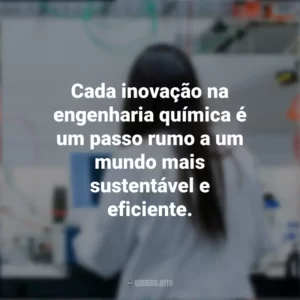Cada inovação na engenharia química é um passo rumo a um mundo mais sustentável e eficiente. Dia do Engenheiro Químico