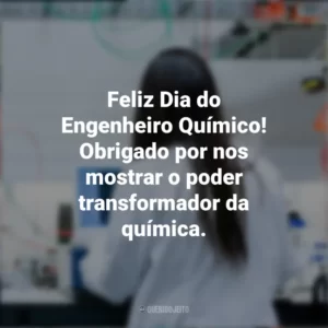Feliz Dia do Engenheiro Químico! Obrigado por nos mostrar o poder transformador da química. Dia do Engenheiro Químico