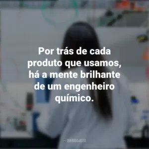 Por trás de cada produto que usamos, há a mente brilhante de um engenheiro químico. Dia do Engenheiro Químico