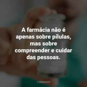 A farmácia não é apenas sobre pílulas, mas sobre compreender e cuidar das pessoas. Dia do Farmacêutico