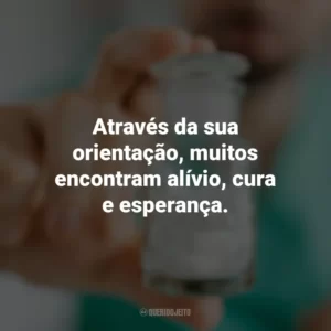 Através da sua orientação, muitos encontram alívio, cura e esperança. Dia do Farmacêutico