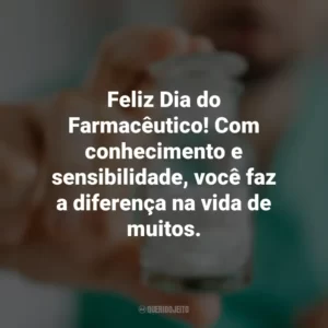 Feliz Dia do Farmacêutico! Com conhecimento e sensibilidade, você faz a diferença na vida de muitos. Dia do Farmacêutico