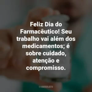 Feliz Dia do Farmacêutico! Seu trabalho vai além dos medicamentos; é sobre cuidado, atenção e compromisso. Dia do Farmacêutico