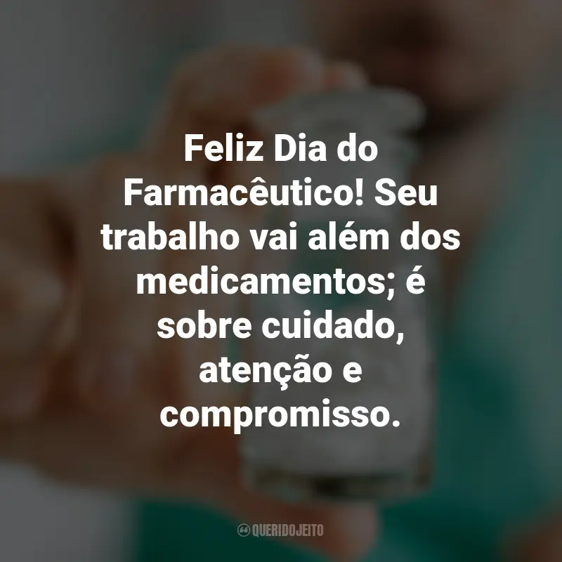 Frases de Feliz Dia do Farmacêutico: Feliz Dia do Farmacêutico! Seu trabalho vai além dos medicamentos; é sobre cuidado, atenção e compromisso.