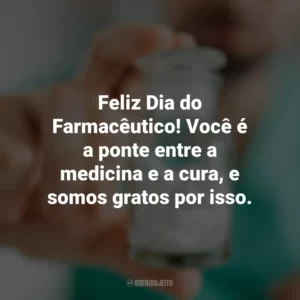 Feliz Dia do Farmacêutico! Você é a ponte entre a medicina e a cura, e somos gratos por isso. Dia do Farmacêutico