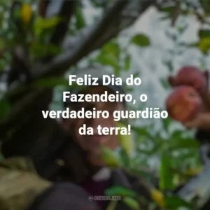 Feliz Dia do Fazendeiro, o verdadeiro guardião da terra! Dia do Fazendeiro