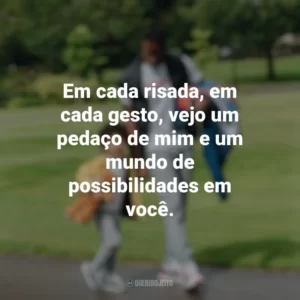 Em cada risada, em cada gesto, vejo um pedaço de mim e um mundo de possibilidades em você. Dia do Filho