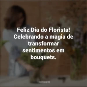 Feliz Dia do Florista! Celebrando a magia de transformar sentimentos em bouquets. Dia do Florista