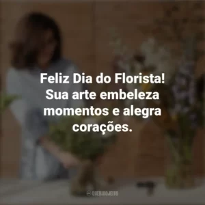 Feliz Dia do Florista! Sua arte embeleza momentos e alegra corações. Dia do Florista