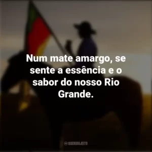 Num mate amargo, se sente a essência e o sabor do nosso Rio Grande. Dia do Gaúcho