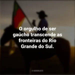 O orgulho de ser gaúcho transcende as fronteiras do Rio Grande do Sul. Dia do Gaúcho