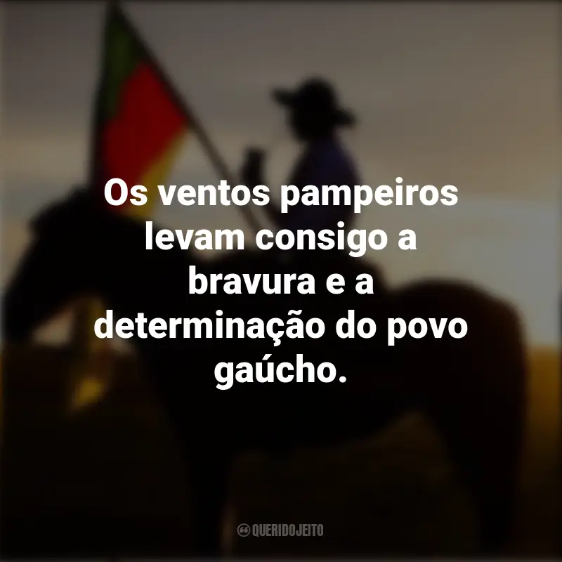 Melhores frases do Dia do Gaúcho: Os ventos pampeiros levam consigo a bravura e a determinação do povo gaúcho.