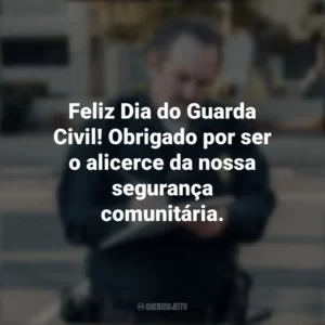 Feliz Dia do Guarda Civil! Obrigado por ser o alicerce da nossa segurança comunitária. Dia do Guarda Civil