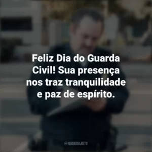 Feliz Dia do Guarda Civil! Sua presença nos traz tranquilidade e paz de espírito. Dia do Guarda Civil