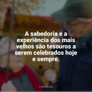 A sabedoria e a experiência dos mais velhos são tesouros a serem celebrados hoje e sempre. Dia do Idoso