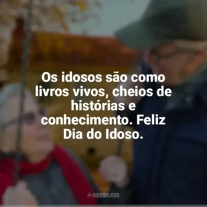 Os idosos são como livros vivos, cheios de histórias e conhecimento. Feliz Dia do Idoso. Dia do Idoso