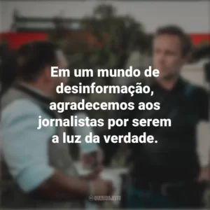 Em um mundo de desinformação, agradecemos aos jornalistas por serem a luz da verdade. Dia do Jornalista