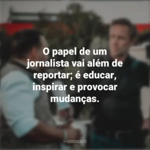 O papel de um jornalista vai além de reportar; é educar, inspirar e provocar mudanças. Dia do Jornalista