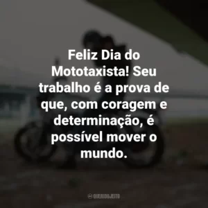 Feliz Dia do Mototaxista! Seu trabalho é a prova de que, com coragem e determinação, é possível mover o mundo. Dia do Mototaxista