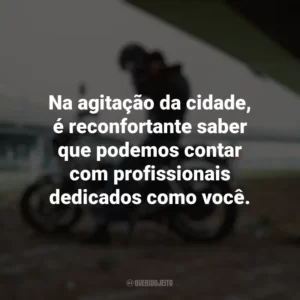 Na agitação da cidade, é reconfortante saber que podemos contar com profissionais dedicados como você. Dia do Mototaxista