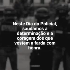 Neste Dia do Policial, saudamos a determinação e a coragem dos que vestem a farda com honra. Dia do Policial