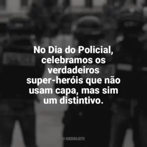 No Dia do Policial, celebramos os verdadeiros super-heróis que não usam capa, mas sim um distintivo. Dia do Policial