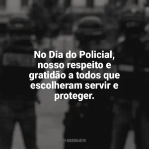 No Dia do Policial, nosso respeito e gratidão a todos que escolheram servir e proteger. Dia do Policial
