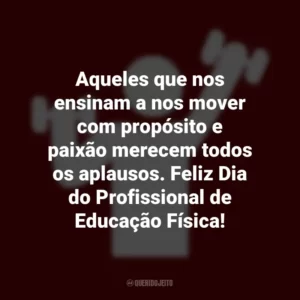 Aqueles que nos ensinam a nos mover com propósito e paixão merecem todos os aplausos. Feliz Dia do Profissional de Educação Física! Dia do Profissional de Educação Física