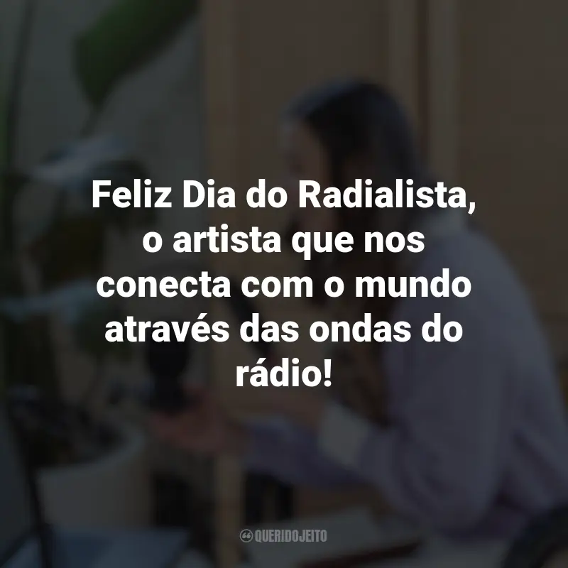 Dia do Radialista frases inspiradoras: Feliz Dia do Radialista, o artista que nos conecta com o mundo através das ondas do rádio!