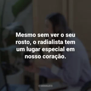 Mesmo sem ver o seu rosto, o radialista tem um lugar especial em nosso coração. Dia do Radialista