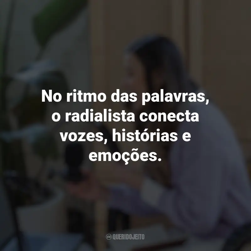 Dia do Radialista frases marcantes: No ritmo das palavras, o radialista conecta vozes, histórias e emoções.