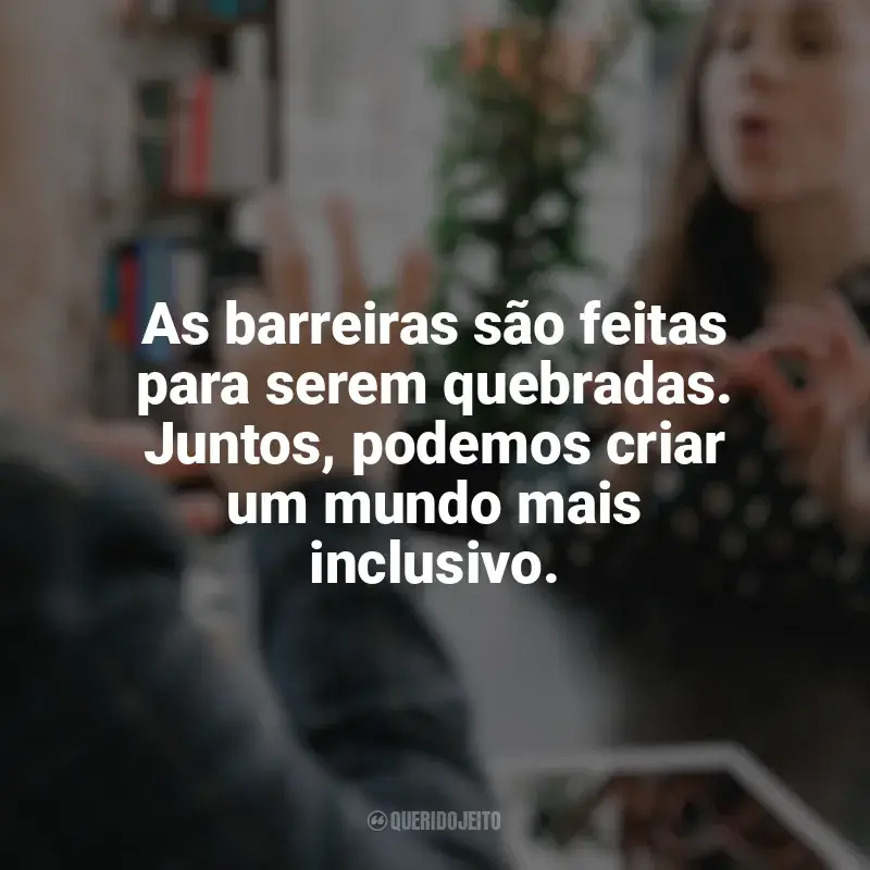 Frases de Feliz Dia do Surdo: As barreiras são feitas para serem quebradas. Juntos, podemos criar um mundo mais inclusivo.