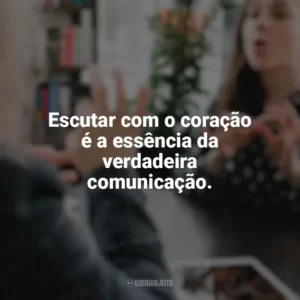 Escutar com o coração é a essência da verdadeira comunicação. Dia do Surdo