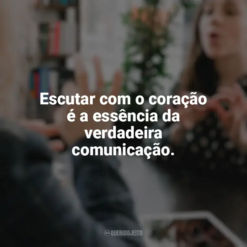 Dia do Surdo frases marcantes: Escutar com o coração é a essência da verdadeira comunicação.