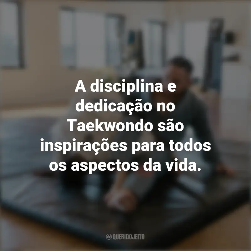 Dia do Taekwondo frases marcantes: A disciplina e dedicação no Taekwondo são inspirações para todos os aspectos da vida.