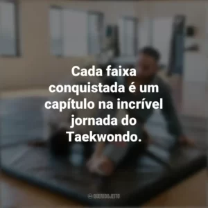 Cada faixa conquistada é um capítulo na incrível jornada do Taekwondo. Dia do Taekwondo