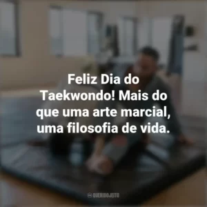 Feliz Dia do Taekwondo! Mais do que uma arte marcial, uma filosofia de vida. Dia do Taekwondo